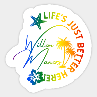 Wilton Manors Florida Rainbow Tropical Design with Life’s Just Better Here Quote Sticker